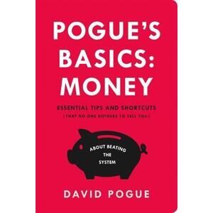 Pogue's Basics: Money : Essential Tips and Shortcuts (That No One Bothers to...